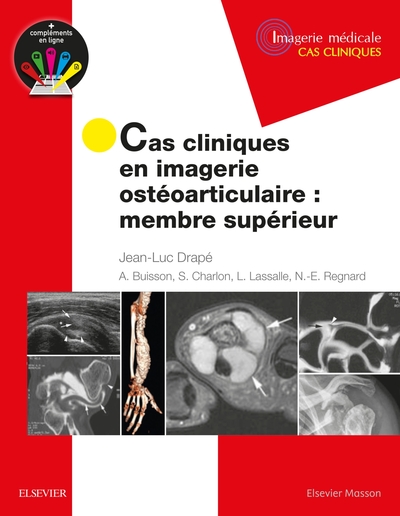 Cas Cliniques En Imagerie Ostéoarticulaire : Membre Supérieur, Membre Superieur - Jean-Luc Drapé