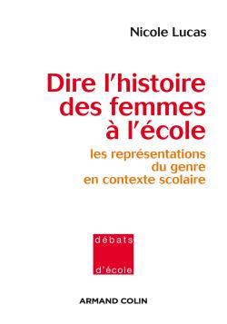 Dire L'Histoire Des Femmes À L'École - Les Représentations Du Genre En Contexte Scolaire, Les Représentations Du Genre En Contexte Scolaire - Nicole Lucas