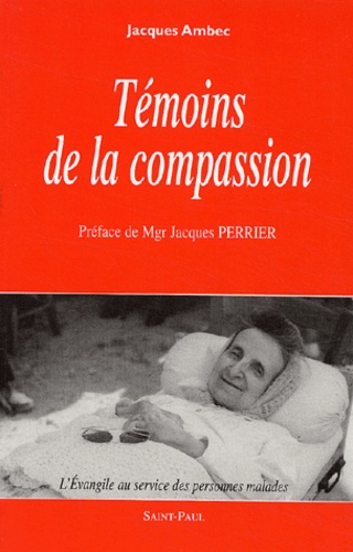 Témoins de la compassion - L'Evangile au service des personnes malades