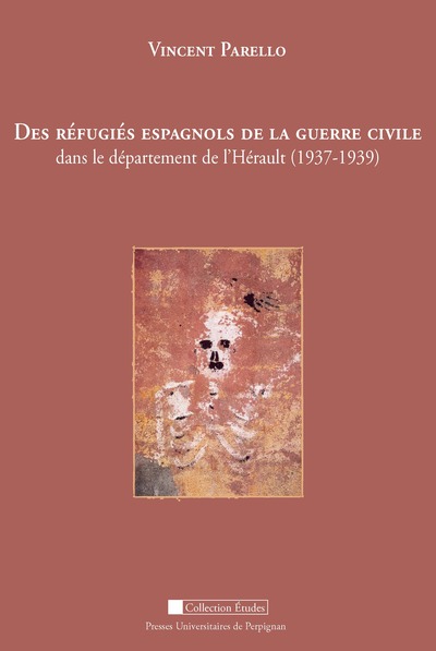 Des Réfugiés Espagnols De La Guerre Civile Dans Le Département De L'Hérault (1937-1939), 1937-1939 - Vincent Parello