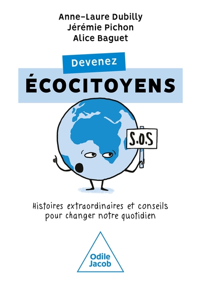 Devenez Écocitoyens, Histoires Extraordinaires Et Conseils Pour Changer Notre Quotidien