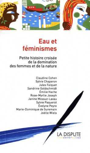 Eau Et Féminismes, Petite Histoire Croisée De La Domination Des Femmes Et De La Nature