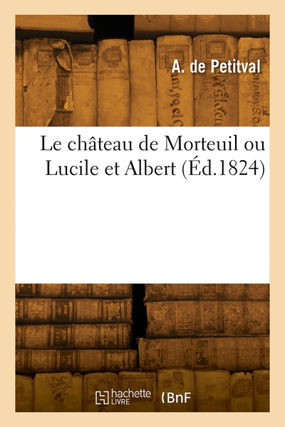 Le château de Morteuil ou Lucile et Albert