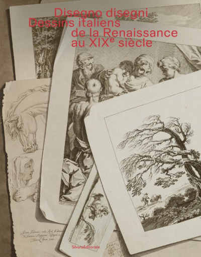 DISEGNO DISEGNI : DESSINS ITALIENS DE LA RENAISSANCE AU XIXEme SIECLE