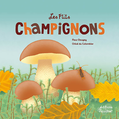 Les p'tits champignons - Fleur Daugey