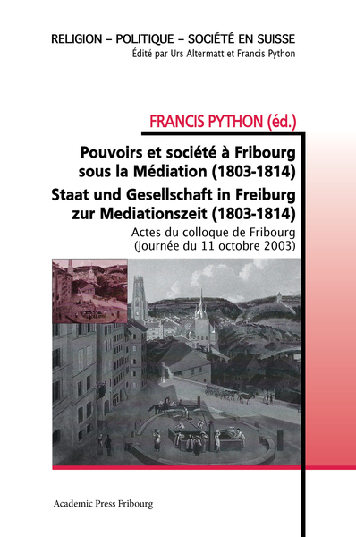 Pouvoirs et société à Fribourg sous la Médiation (1803-1814)