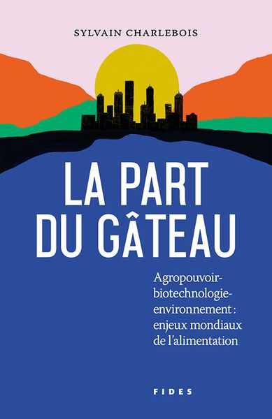 La part du gâteau - Sylvain Charlebois