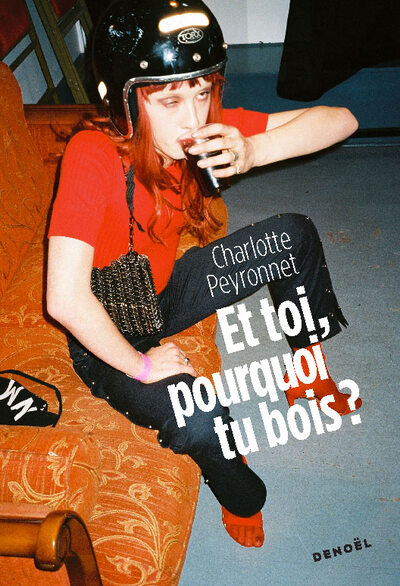 Et toi, pourquoi tu bois ? - Charlotte Peyronnet