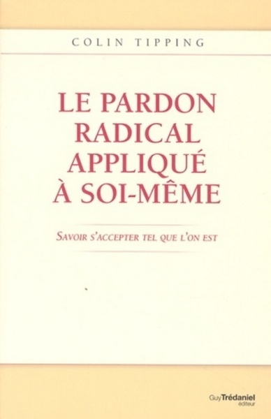 Le pardon radical appliqué à soi-même