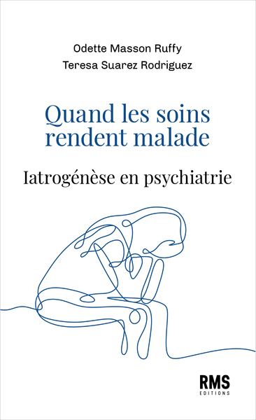 Quand Les Soins Rendent Malade : Iatrogenese En Psychiatrie.