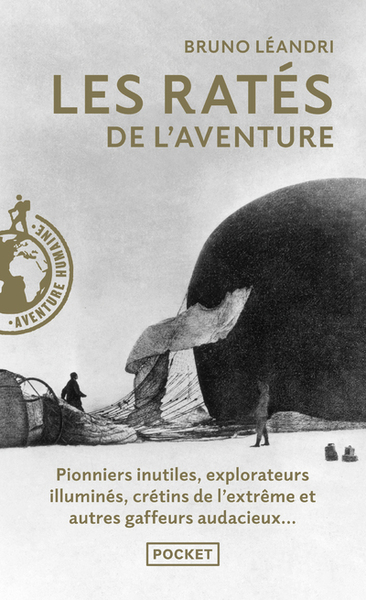 Les Ratés De L'Aventure, Pionniers Inutiles, Explorateurs Illuminés, Crétins De L'Extrême Et Autres