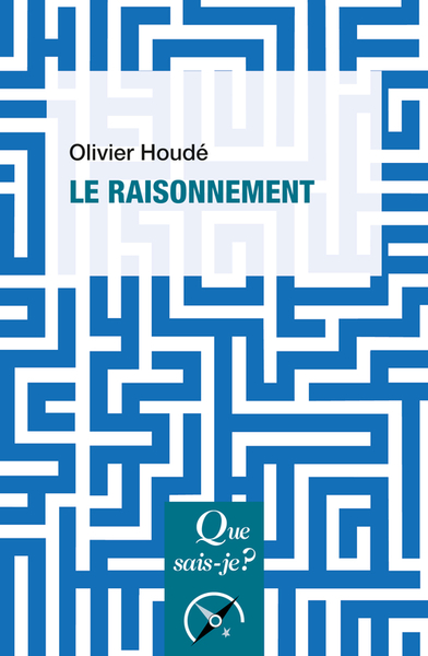 Le raisonnement - Olivier Houdé