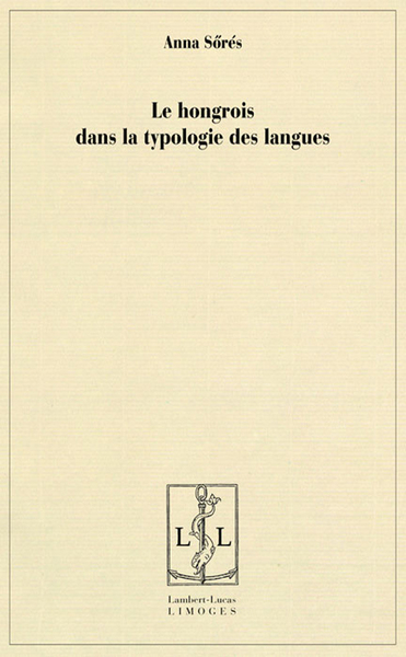 Le hongrois dans la typologie des langues - Anna Sőrés