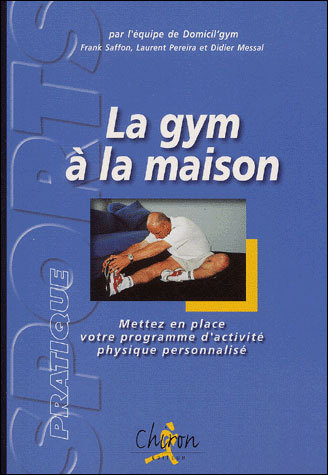 La Gym À La Maison - Mettez En Place Votre Programme D'Activité Physique Personnalisé, Mettez En Place Votre Programme D'Activité Physique Personnalisé