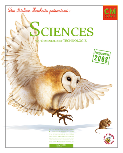 Les Ateliers Hachette Sciences expérimentales et Technologie CM - Livre de l'élève - Ed.2011