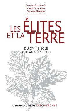 Les élites et la terre - Du XVIe siècle aux années 1930