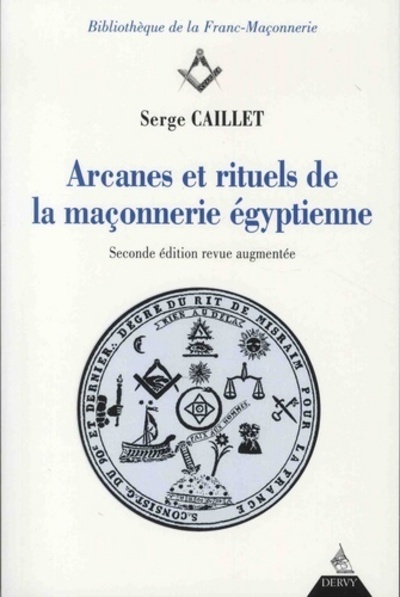 Arcanes et rituels de la franc-maçonnerie égyptienne - Serge Caillet