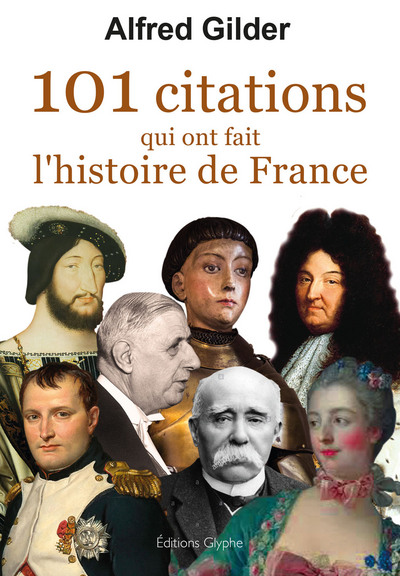 101 citations qui ont fait l'Histoire de France