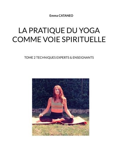 La pratique du yoga comme voie spirituelle - Volume 2