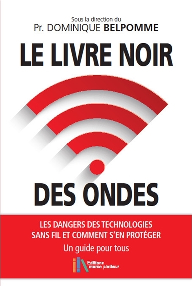 Le Livre Noir Des Ondes, Les Dangers Des Technologies  Sans Fil Et Comment S'En Protéger