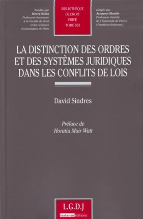 La Distinction Des Ordres Et Des Systemes Juridiques Dans Les Conflits De Lois - David Sindres