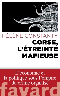 Corse, L'Étreinte Mafieuse - Hélène Constanty