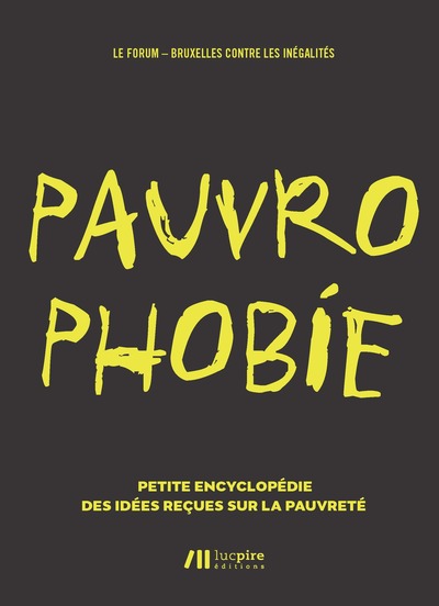 Pauvrophobie, Petite Encyclopédie Des Idées Reçues Sur La Pauvreté