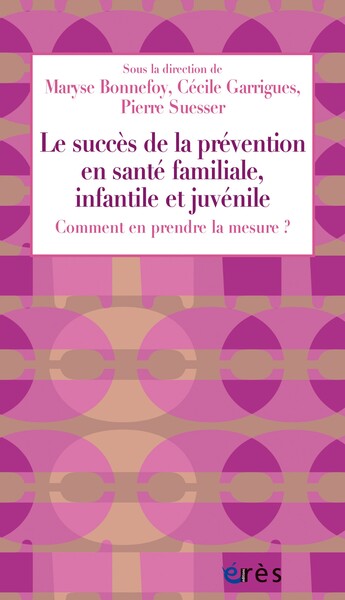 Le succès de la prévention en santé familiale, infantile et juvénile - Cécile Garrigues