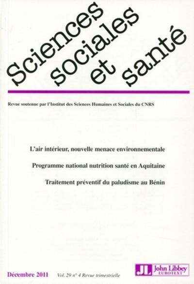 Revue Sciences Sociales Et Santé Vol 29 -  N°4 Décembre 2011, L'Air Intérieur, Nouvelle Menace Environnementale, Programme National Nutrition Santé En Aquitaine, Traitement Préventif Du Paludisme Au Bénin.