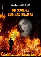 Un Souffle Sur Les Braises - Liza Lo Bartolo