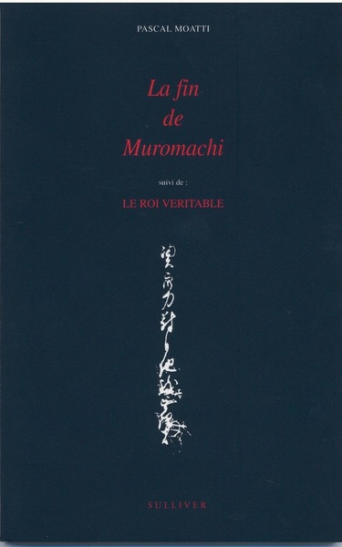 La Fin De Muromachi, Suivi De Le Roi Véritable