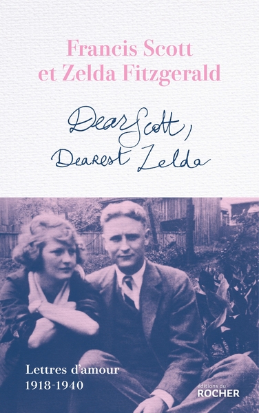 Dear Scott, Dearest Zelda - Francis Scott Fitzgerald