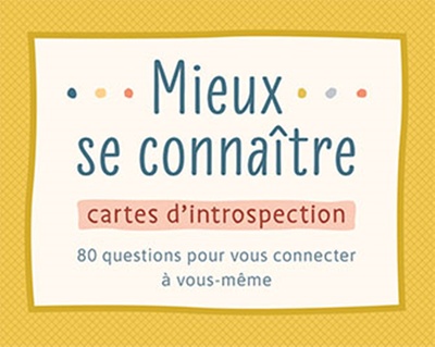 Mieux se connaître / cartes d'introspection : 80 questions pour vous connecter à vous-même