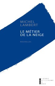 Le métier de la neige nouvelles - Michel Lambert