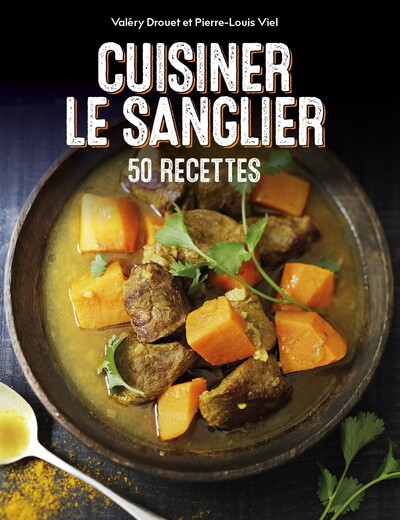 Cuisiner Le Sanglier - 50 Recettes, 50 Recettes