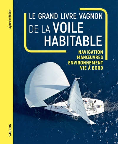 Le grand livre Vagnon de la voile habitable