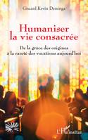 Humaniser la vie consacrée