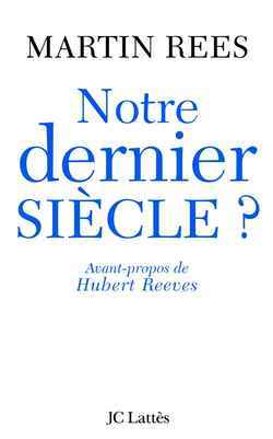 Notre Dernier siècle - Martin Rees