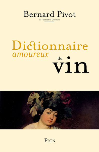 Dictionnaire amoureux du vin - Bernard Pivot