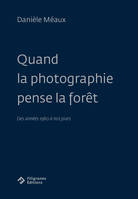 Quand la photographie pense la forêt