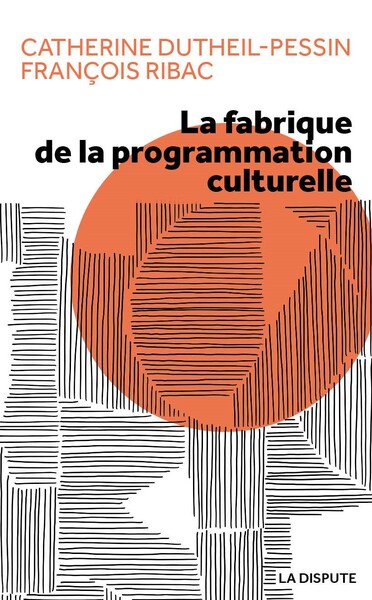 Fabrique de la programmation culturelle (La) - François Ribac