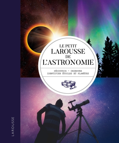 Le petit Larousse de l'astronomie