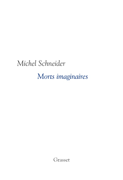 Morts imaginaires - Michel Schneider