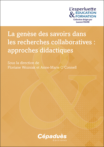 La genèse des savoirs dans les recherches collaboratives : approches didactiques