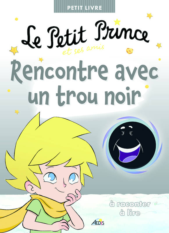 Le Petit Prince Et Ses Amis Rencontre Avec Un Trou Noir - Anonyme