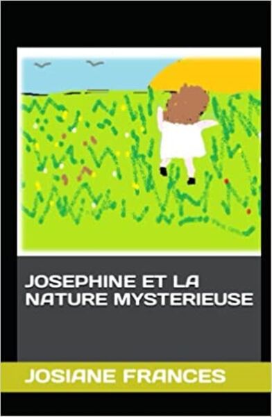 Josephine Et La Nature Mysterieuse - Josiane Frances