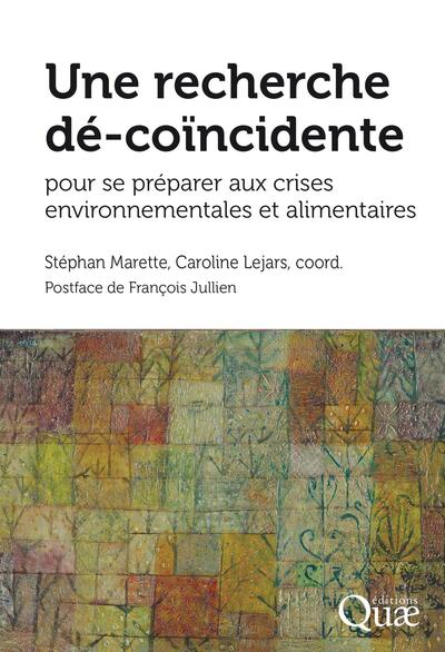 Une recherche dé-coïncidente pour se préparer aux crises environnementales et alimentaires - Stéphane Marette, Caroline Lejars