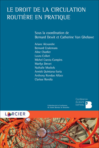 Le Droit De La Circulation Routière En Pratique - Anthony Rondao Alface, Marilys Drevet, Nathalie Mockels, Laura Collart, Michel Cuesta Campins, Ariane Alexandre, Bernard Ceulemans, Aline Charlier, Clarisse Rondia, Annick Quintana-Soria