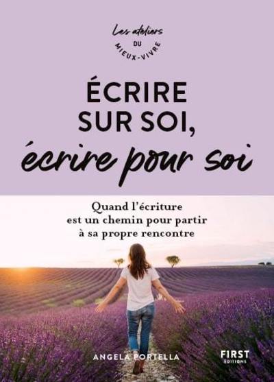 Les Ateliers Du Mieux-Vivre, Écrire Sur Soi, Écrire Pour Soi, Quand L'Écriture Est Un Chemin Pour Partir À Sa Propre Rencontre