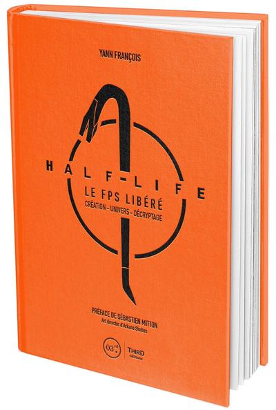 Half-Life, Le Fps Libéré. Création - Univers - Décryptage.